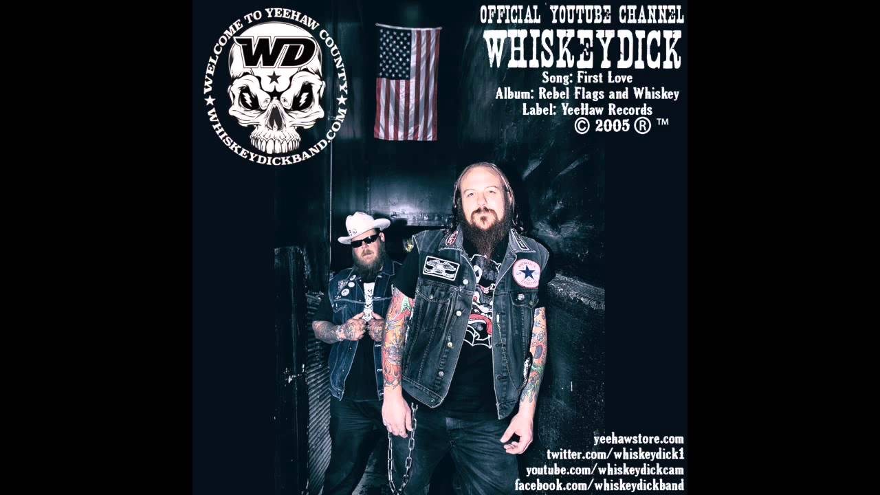 Watch WhiskeyDick - First Love on YouTube Watch WhiskeyDick - First Love on YouTube