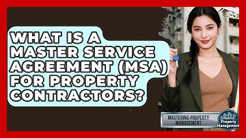 What Is A Master Service Agreement (MSA) For Property Contractors? - Mastering Property Management