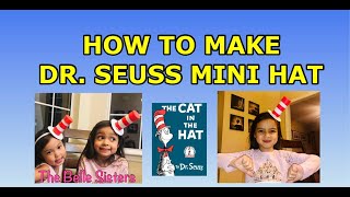 Dr. Seuss Mini hat | Cat in the hat | DIY Dr. Seuss hat | The Belle Sisters