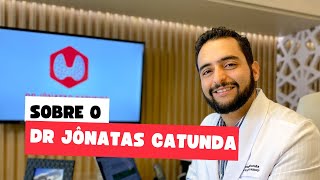 Sobre o Dr Jônatas Catunda, Cirurgião de cabeça e pescoço