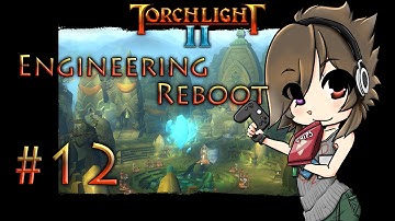 Torchlight II -The Engineer Reboot- [Part 12 - Phat Loots]