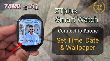 ZTplus Smartwatch How To Link To Phone Tamil தமிழ் | Set Time, Date & Wallpaper ZTplus Watch