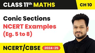 Celebrity Conic Sections - NCERT Examples (Eg. 5 to 8) | Class 11 Maths Chapter 10 | CBSE 2025-26 Wealth