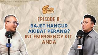 #TeaTarik Podcast | EP8: Bajet Hancur Akibat Perang? Ini 'Emegency Kit' Anda (ft. Eza Ezamie)