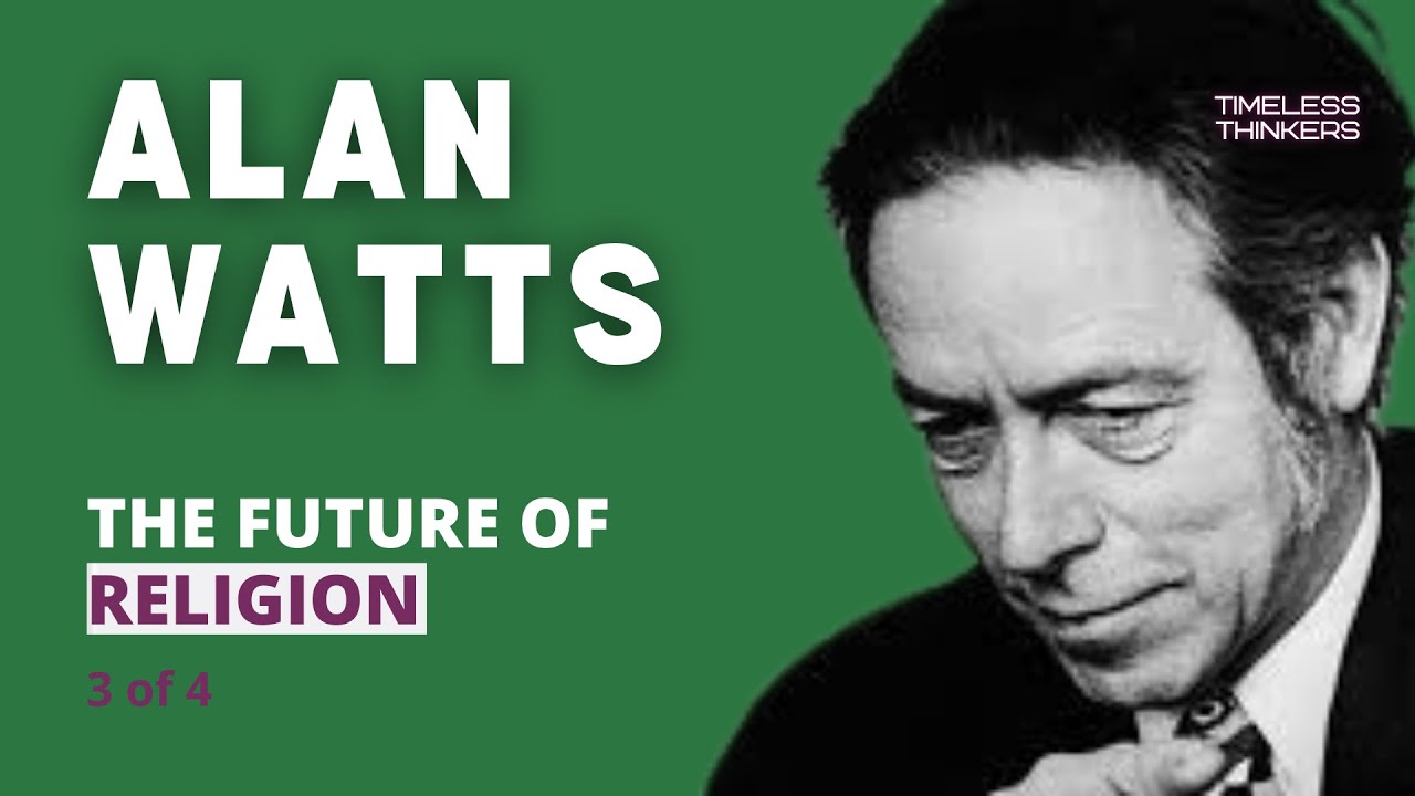 Alan Watts The Future of Religion (3 of 4) YouTube