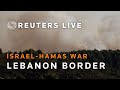 LIVE: View from northern Israel toward the Lebanese border