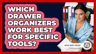Which Drawer Organizers Work Best For Specific Tools?