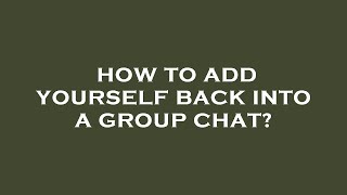 Famous How to add yourself back into a group chat? Profile