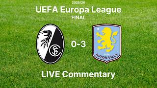 Freiburg 0-3 Aston Villa - Europa League Final Commentary Highlights|Matt Cullingford