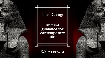 The I Ching: ancient guidance for contemporary life