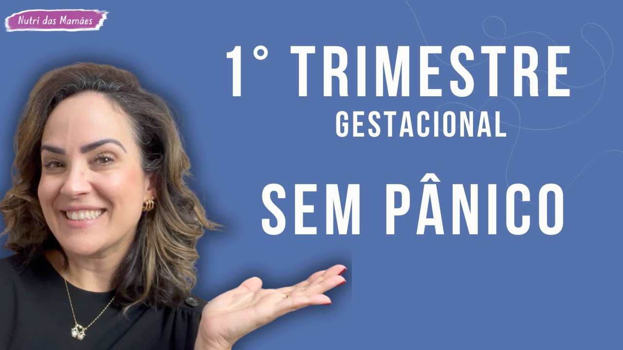 Primeiro Trimestre Sem Pânico!