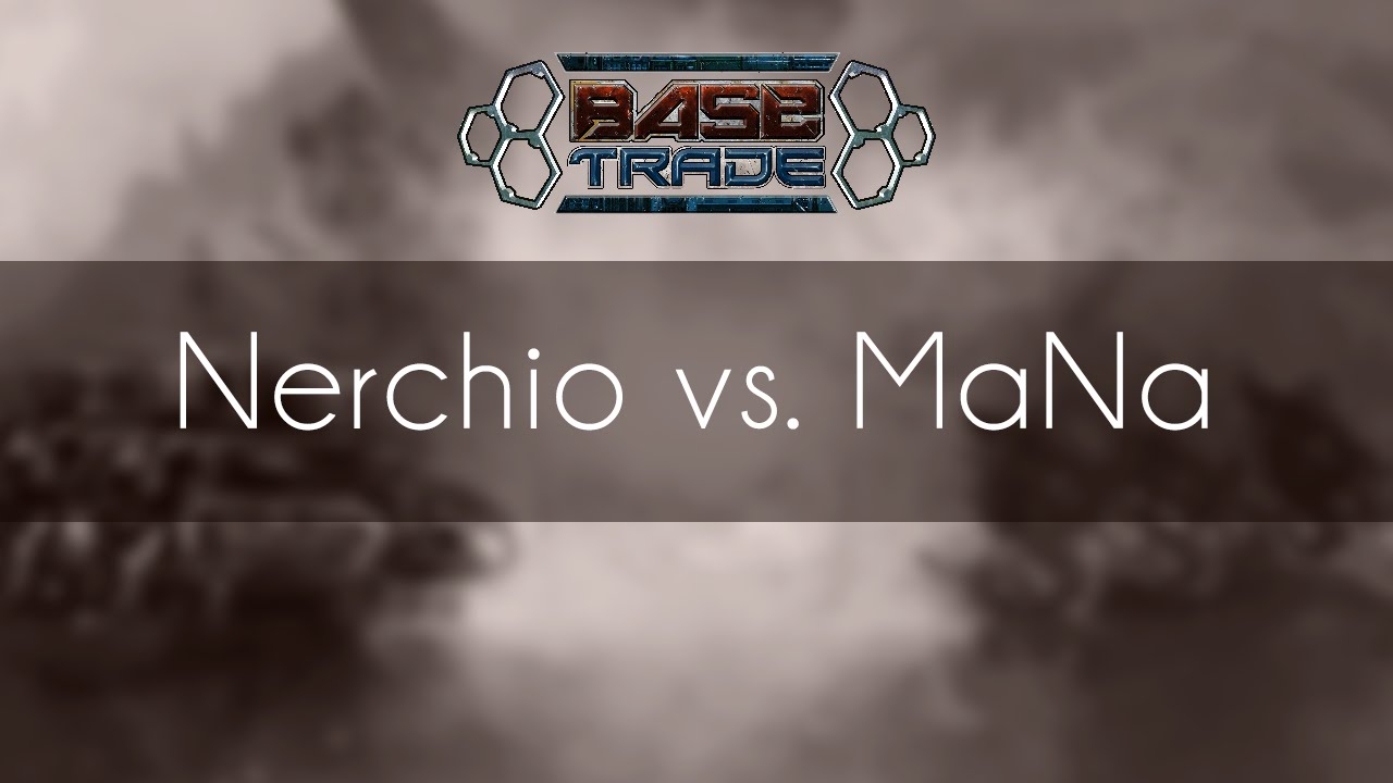 Nerchio vs. MaNa - ZvP - BaseTradeTV Map Test Tournament