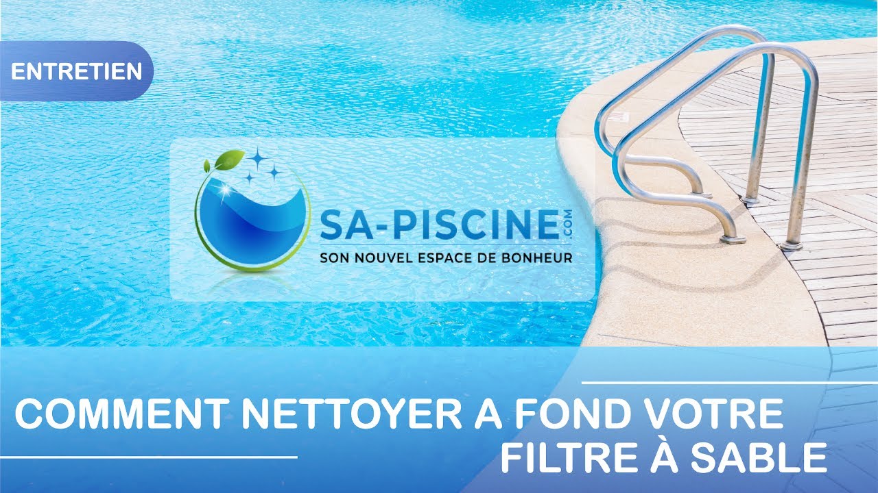 TUTO - Comment nettoyer le filtre à sable de votre piscine 