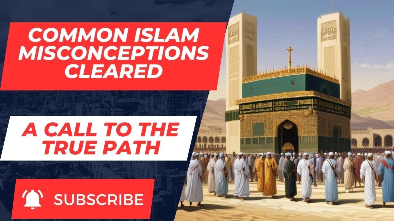 Clearing 5 Misconceptions About Islam: A Call to the True Path - YouTube