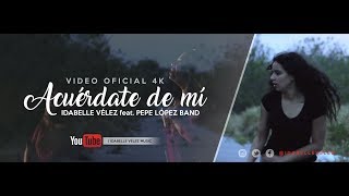 Idabelle Vélez ft Pepe López Band - Acuérdate de mí (Video Oficial 4K) chords