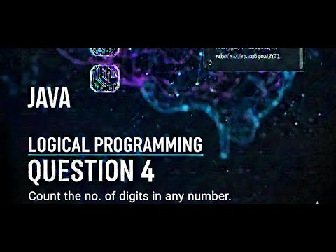 JAVA LOGICAL PROGRAMING: Count the no. of digits of any given number.