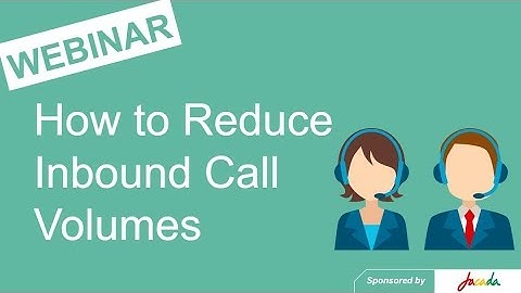 Call Centre Helper - Webinar Replay: How to Reduce Inbound Call Volumes