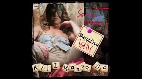 Sheryl Van Crow - AllIWannaDo