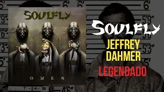 Soulfly - Jeffrey Dahmer (LEGENDADO PT-BR)