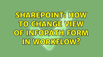 Sharepoint: How to change view of InfoPath form in WorkFlow?