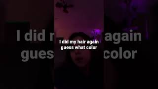 I Did My Hair Again Guess What Color