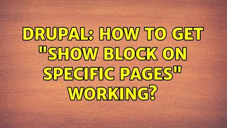 Drupal: How to get "Show block on specific pages" working? (2 Solutions!!)