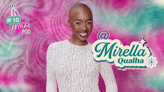 MIRELLA QUALHA - MAKE POD - SEGUNDA TEMPORADA - EP #10