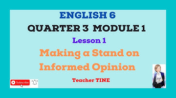 ENGLISH 6 QUARTER 3 MODULE 1  Making a Stand on Informed Opinion