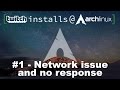 #1 - Network issue and no response