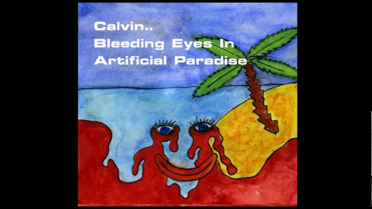 GOD0161 Calvin Bleeding Eyes In Artificial Paradise 07 Publics Mind Control YouTube