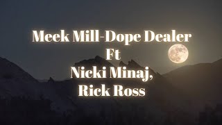 Meek Mill- Dope Dealer lyrics Ft Nicki Minaj, Rick Ross(official lyrics)