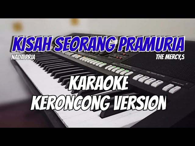 KISAH SEORANG PRAMURIA - KARAOKE VERSI KERONCONG | Nada pria class=