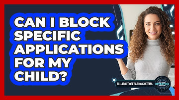 Can I Block Specific Applications For My Child?