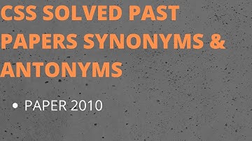 2010 CSS SOLVED SYNONYMS AND ANTONYMS | CSS Solved MCQs