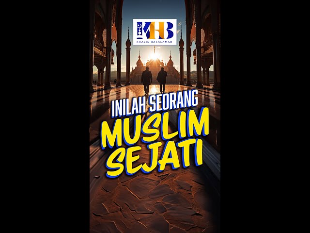 Inilah Seorang Muslim Sejati - Khalid Basalamah class=