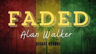 Alan Walker - Faded (Reggae Karaoke)