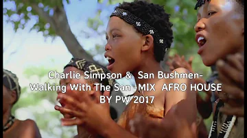 Charlie Simpson &  San Bushmen  mix  by  PW Afro House