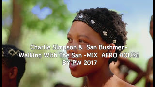Charlie Simpson &  San Bushmen  mix  by  PW Afro House