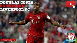 LIVERPOOL FC TRANSFER NEWS - DOUGLAS COSTA 35 MILLION