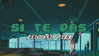 Elio, Kidflex - SI TE VAS (Lyric Video)