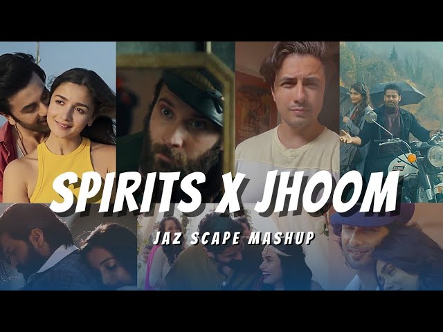 Spirits x Jhoom (JAZ Scape Mashup) • Ali Zafar • The Strumbellas • Chill Vibes class=