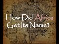 How Did Africa Get its Name?