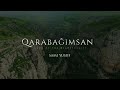 Qarabağımsan (Land of the Nightingales) | Teaser