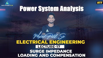 #17 | Lecture 17 |  Surge Impidence Loading and Compensation | PSA By Mahesh Patil Sir