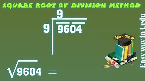 Find Square Root by Division Method in Urdu, Square Root of 9604 (√9604)