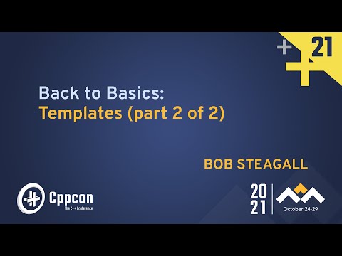 Back to Basics: Templates (part 2 of 2) - Bob Steagall - CppCon 2021