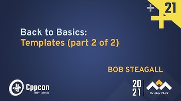 Back to Basics: Templates (part 2 of 2) - Bob Steagall - CppCon 2021