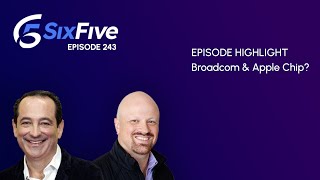 Broadcom & Apple Chip? - Episode 243 - Six Five Podcast