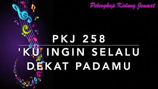 PKJ 258 Ku Ingin Selalu Dekat PadaMu (Take Hold of My Hand) - Pelengkap Kidung Jemaat