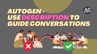 AutoGen Technique - Use `Description` Field to Manage the Conversation Between Multiple Agents
